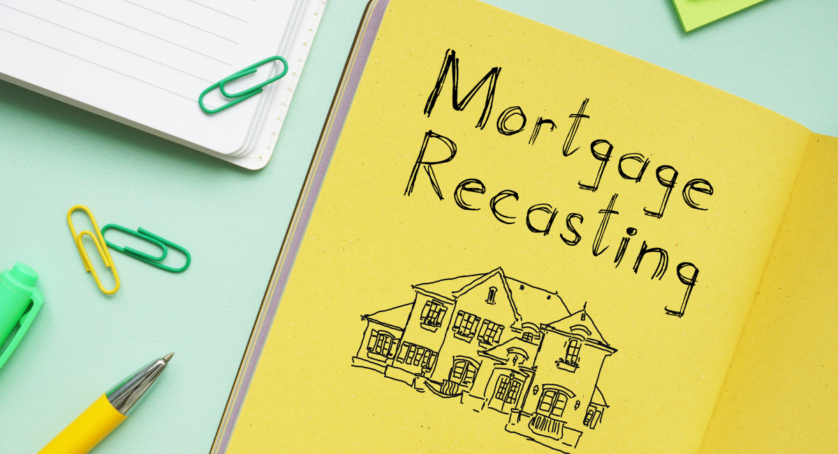 What Is Mortgage Recasting and How Does It Work?